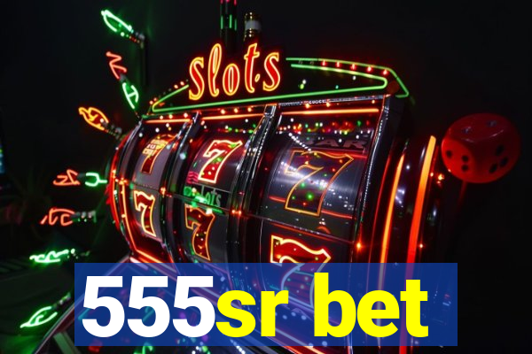 555sr bet